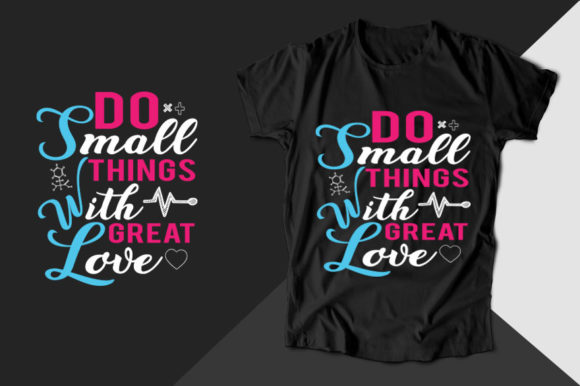 Do Small Things with Great Nurse Graphics & T-Shirt Designs