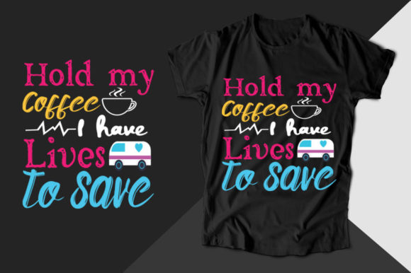 Hold My Coffee Nurse Graphics for T-Shirt Designs
