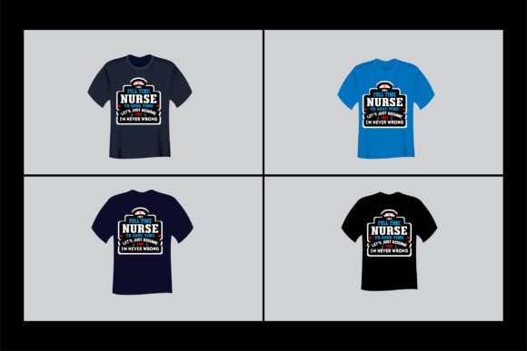 I Am a Full Time Nurse to Save Graphics Print Templates