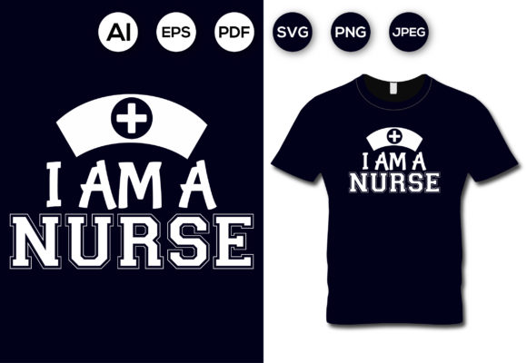I Am a Nurse Graphics for T-Shirt Designs