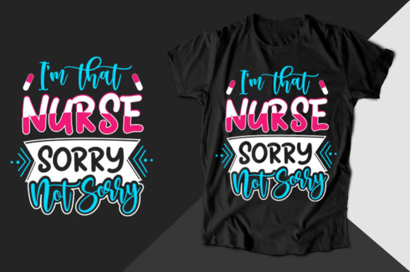 I'm That Nurse Graphics for T-Shirt Designs