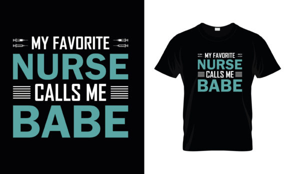My Favorite Nurse Calls: Graphics for T-Shirt Designs