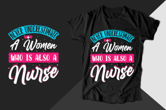 Never Underestimate a Nurse T-shirt Graphics
