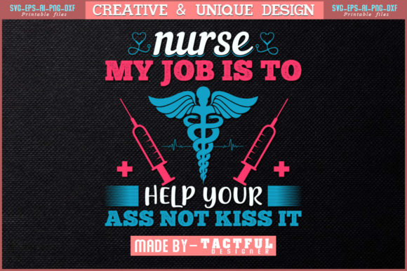 Nurse My Job is to Help Your Ass Not Graphics & Print Templates