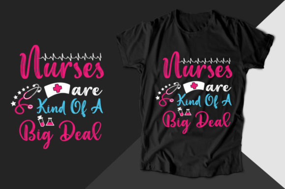 Nurses Are Kind of a Big Nurse Graphics & T-Shirt Designs