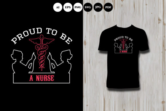 Proud to Be a Nurse Graphics for T-Shirt Designs
