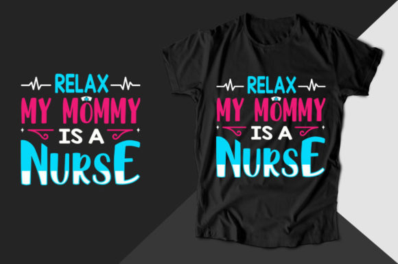 Relax My Mommy Nurse Graphics & T-Shirt Designs